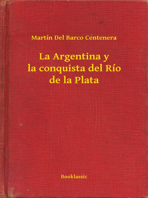 Title details for La Argentina y la conquista del Río de la Plata by Martín del Barco Centenera - Available